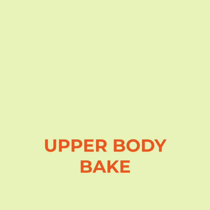 Upper Body Bake