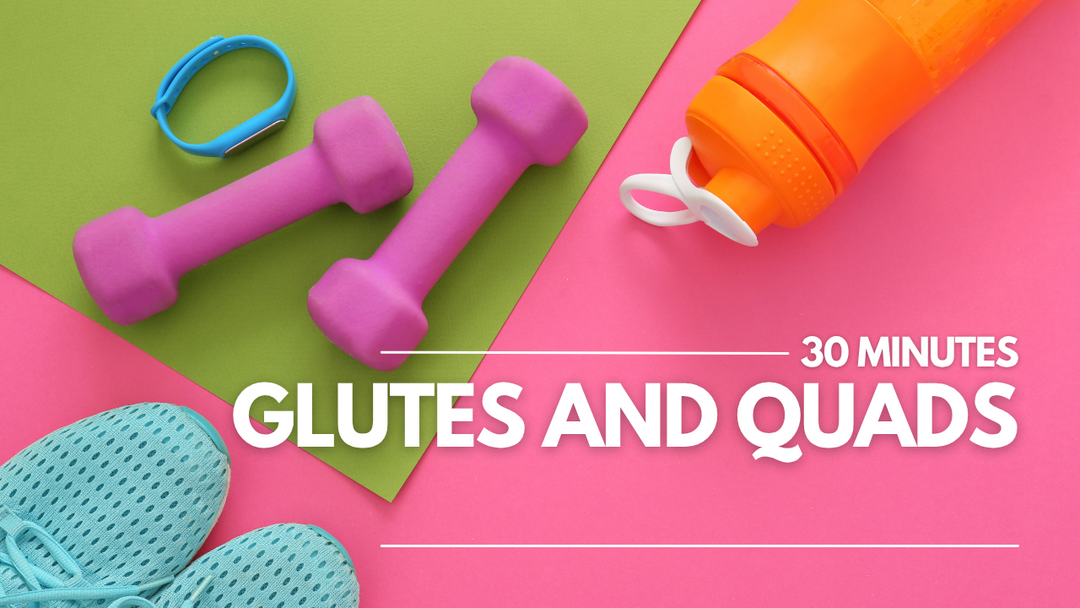 Glutes and Quads
