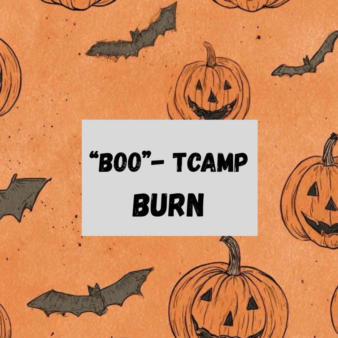 “BOO”- TCAMP BURN