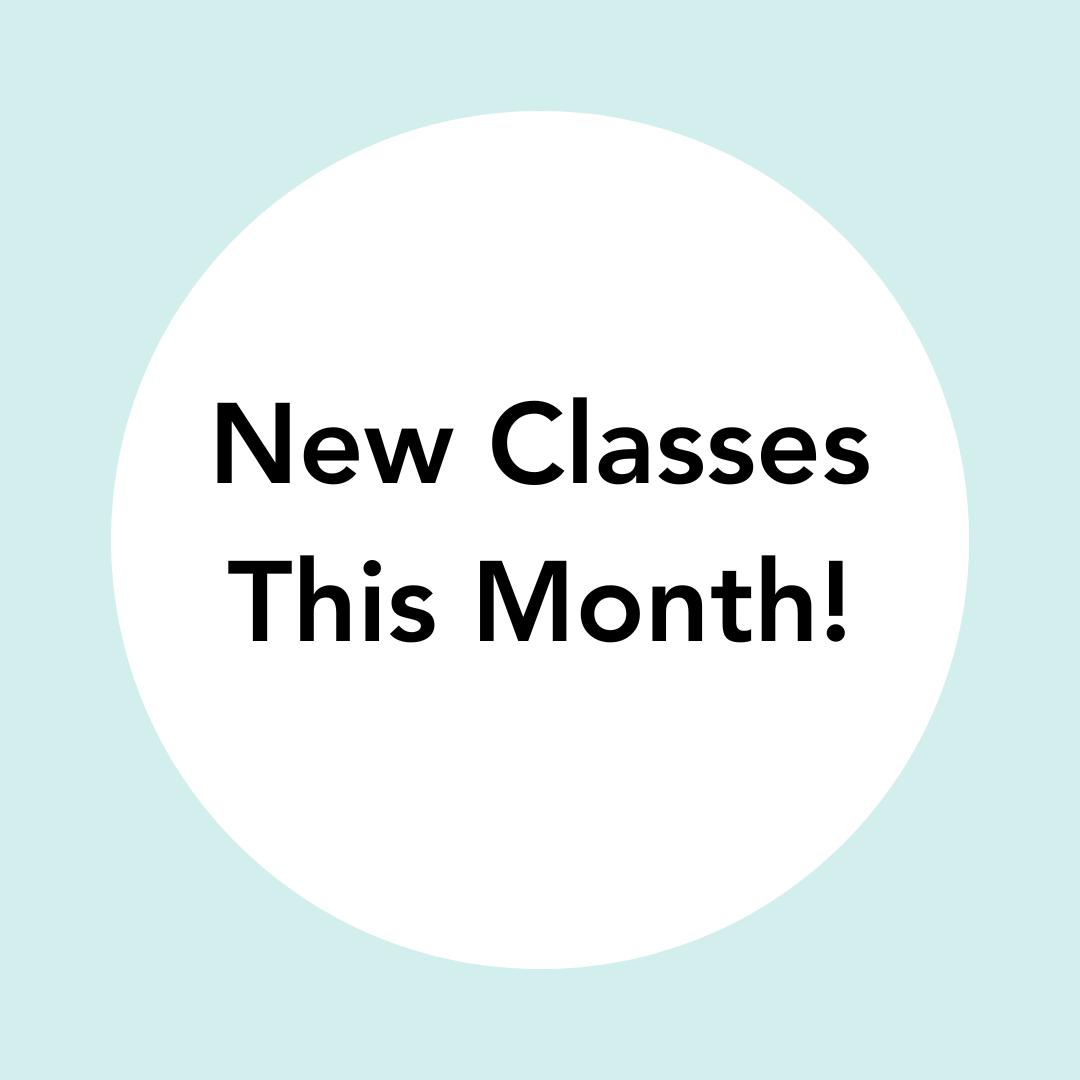 New Classes This Month!