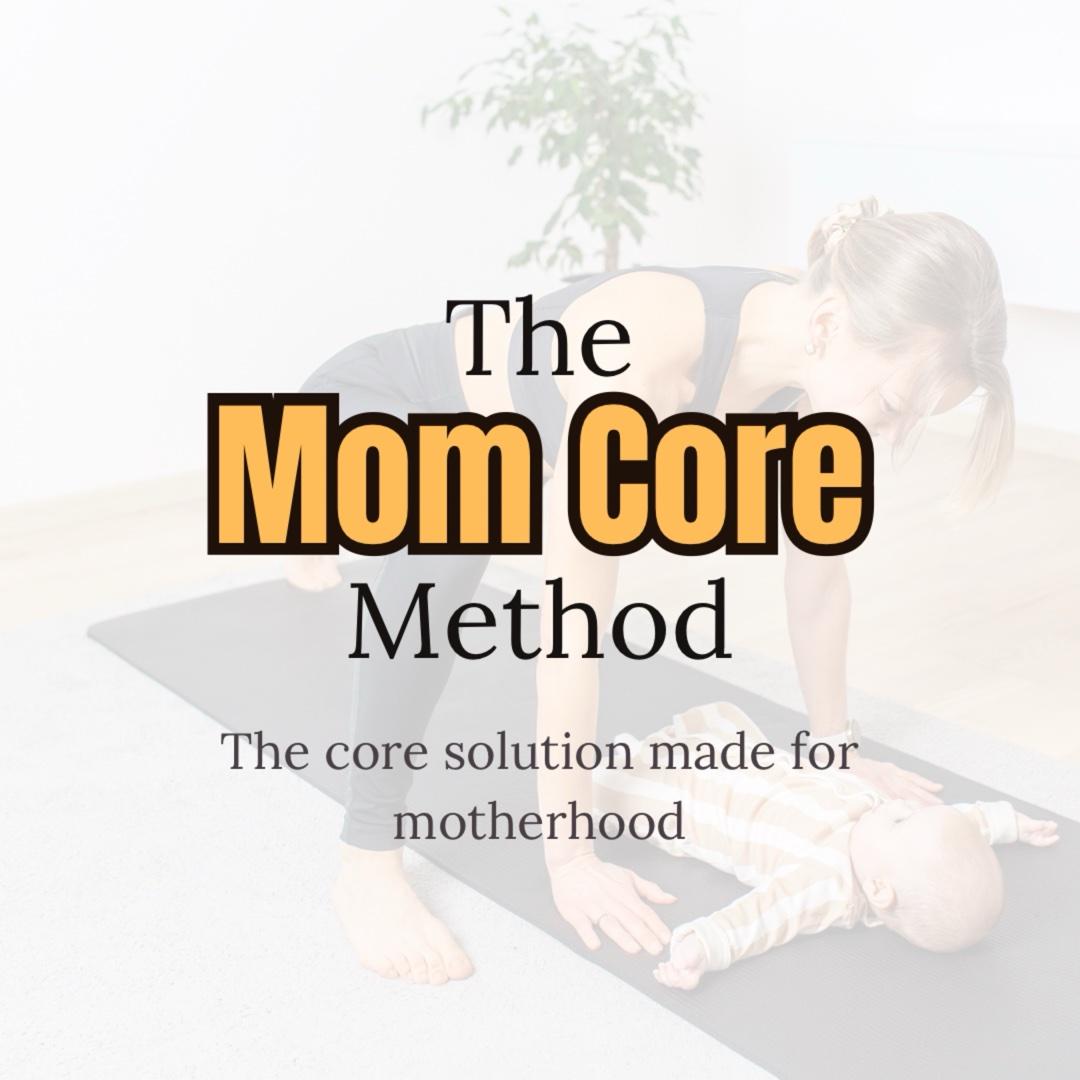 The Mom Core Method