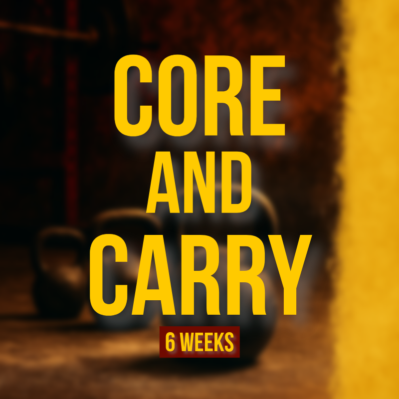 Core and Carry (6 Weeks)