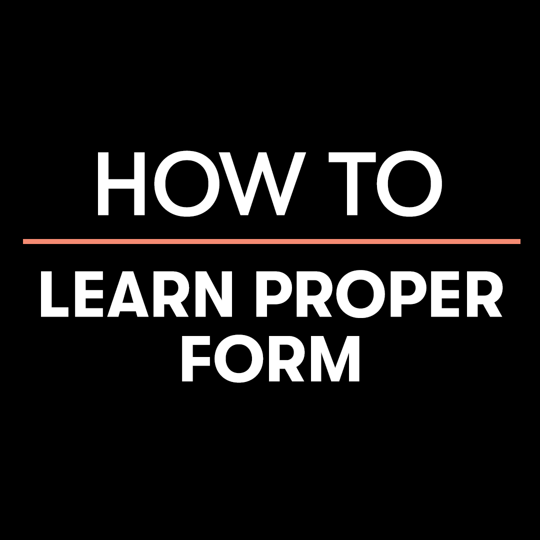 Learn Proper Form