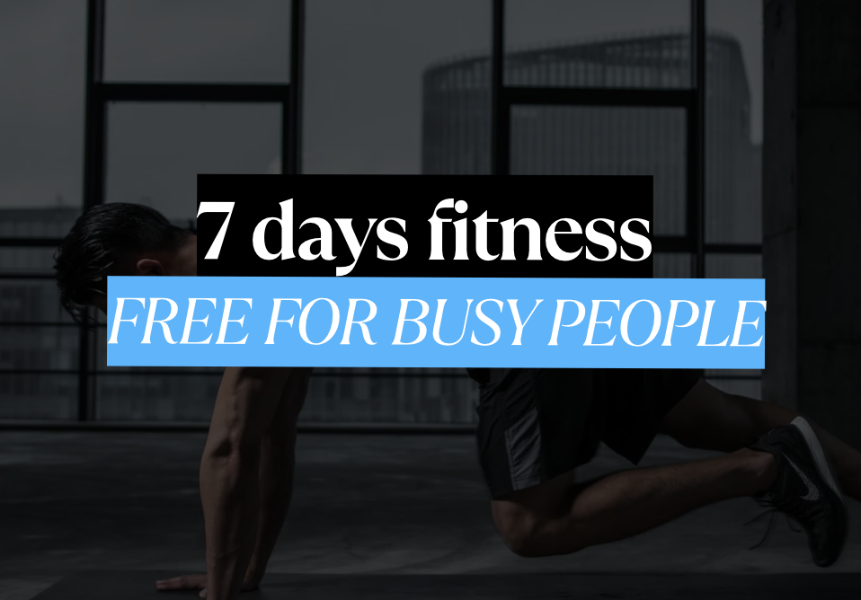 FREE - 7 days of fitness for busy people
