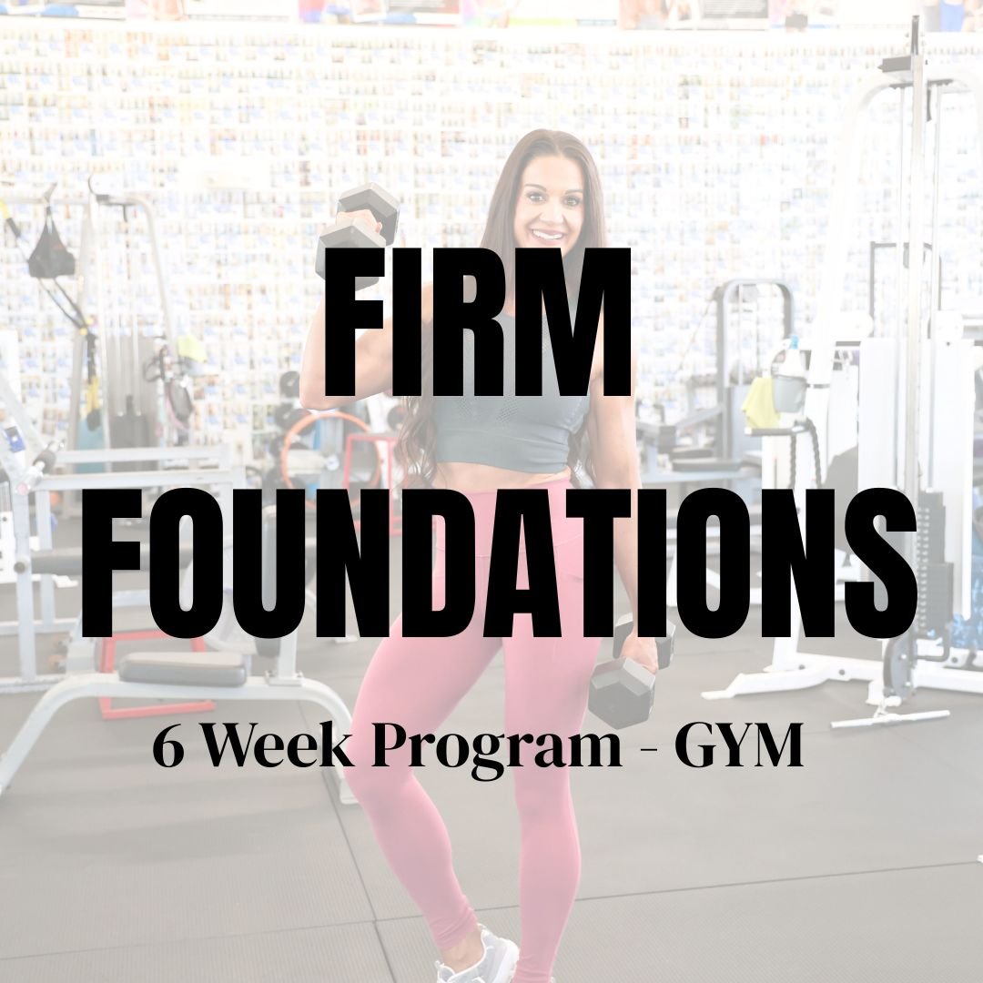 FIRM FOUNDATION - 6 Week Workout Progression GYM