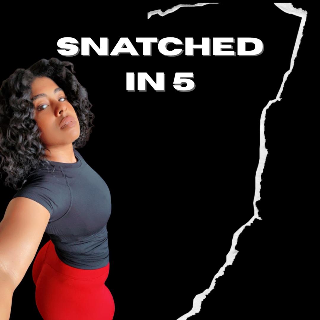 Snatched in 5
