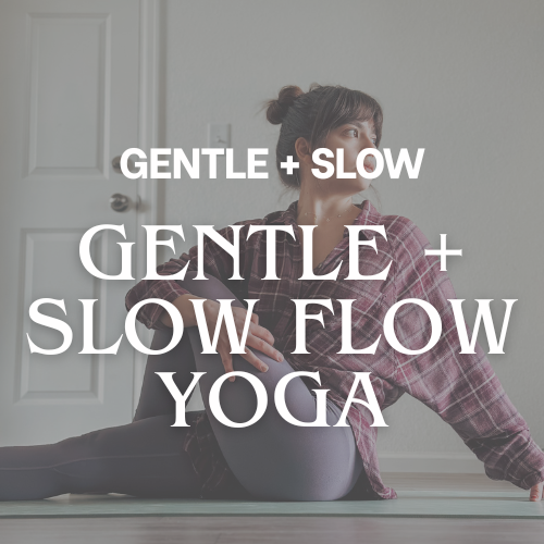 Gentle + Slow Flows