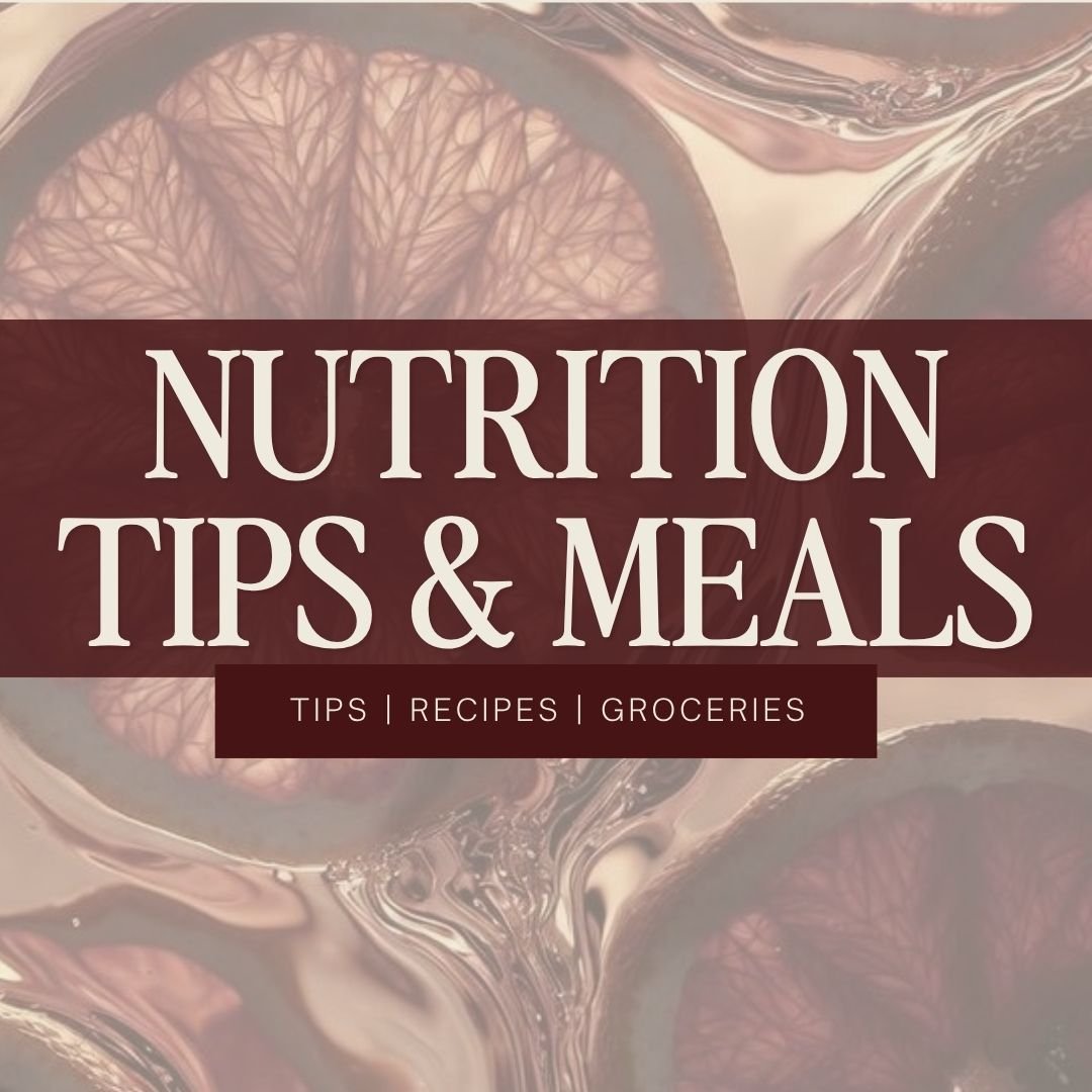Nutrition Tips + Meals