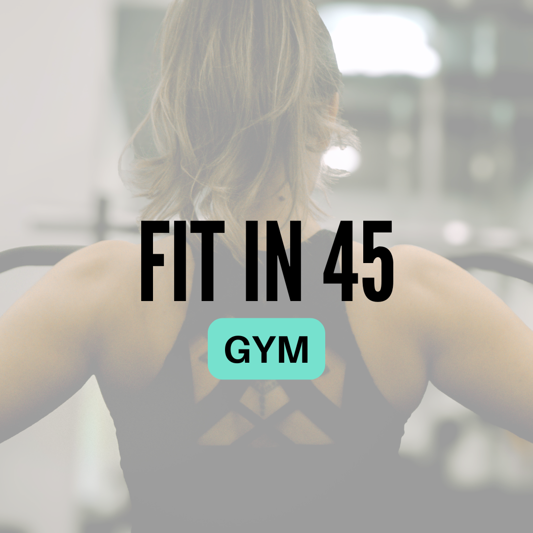 Fit in 45 (Gym)
